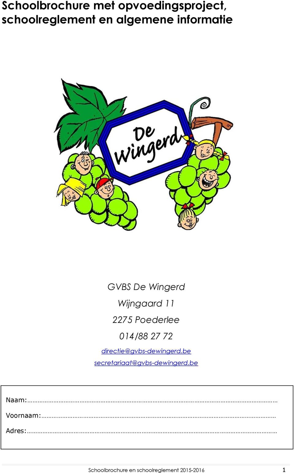 014/88 27 72 directie@gvbs-dewingerd.