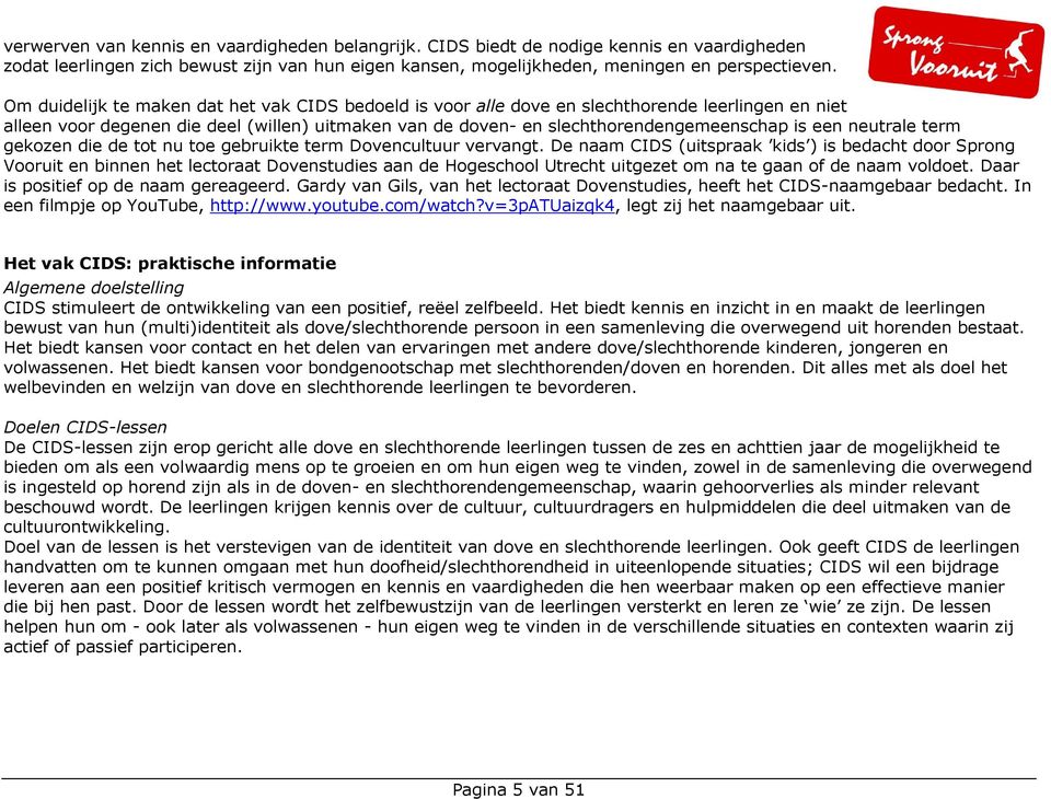 neutrale term gekozen die de tot nu toe gebruikte term Dovencultuur vervangt.