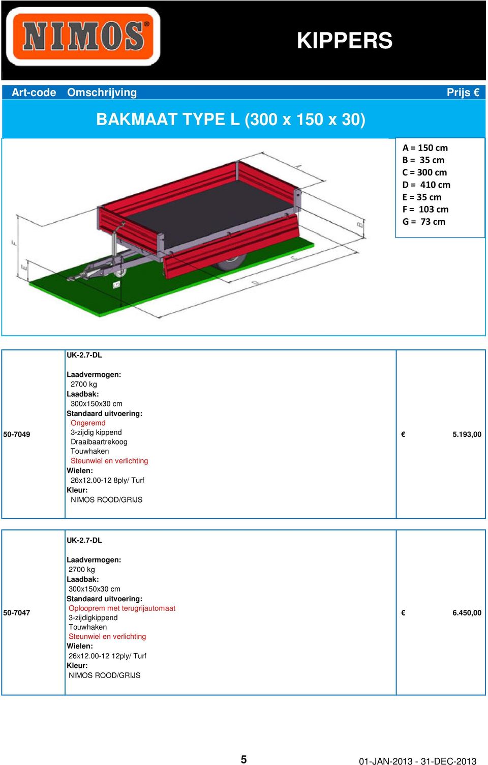 7-DL 50-7049 2700 kg 300x150x30 cm Draaibaartrekoog 26x12.00-12 8ply/ Turf 5.