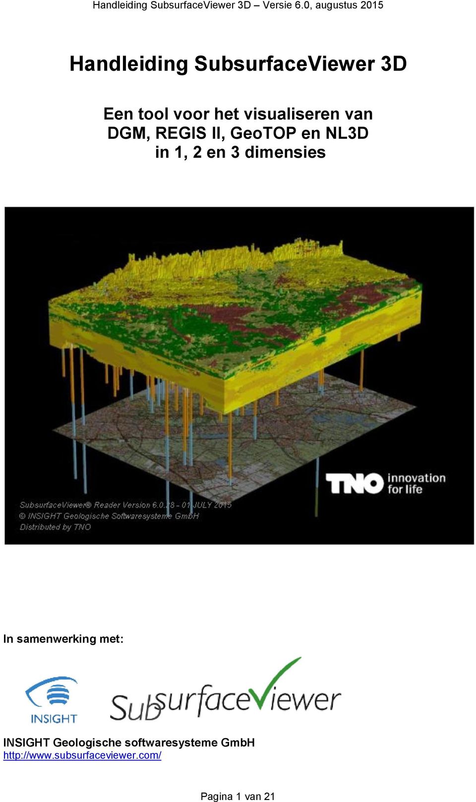 3 dimensies In samenwerking met: INSIGHT Geologische