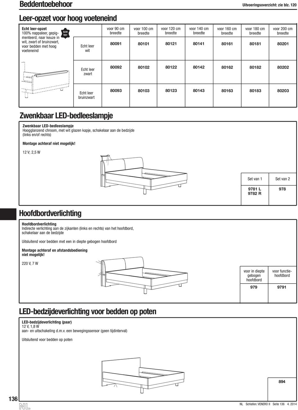 80091 voor 100 cm breedte 80101 voor 120 cm breedte 80121 voor 140 cm breedte 80141 voor 160 cm breedte 80161 voor 180 cm breedte 80181 voor 200 cm breedte 80201 Echt leer zwart 80092 80102 80122