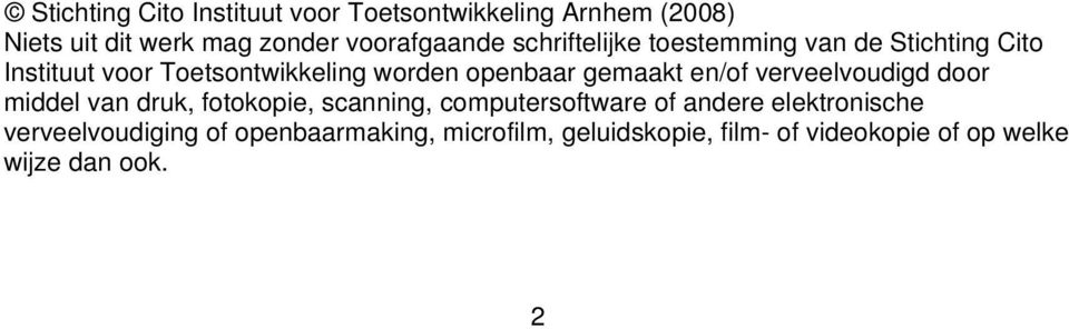 en/of verveelvoudigd door middel van druk, fotokopie, scanning, computersoftware of andere elektronische