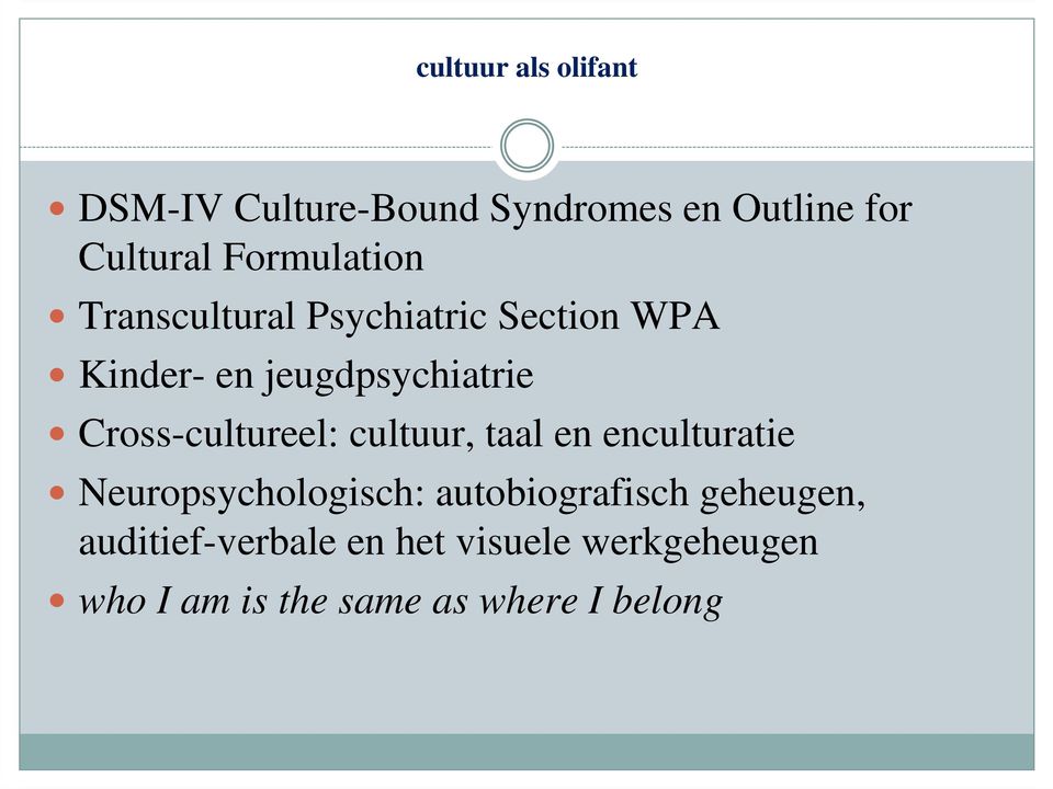 Cross-cultureel: cultuur, taal en enculturatie Neuropsychologisch: autobiografisch