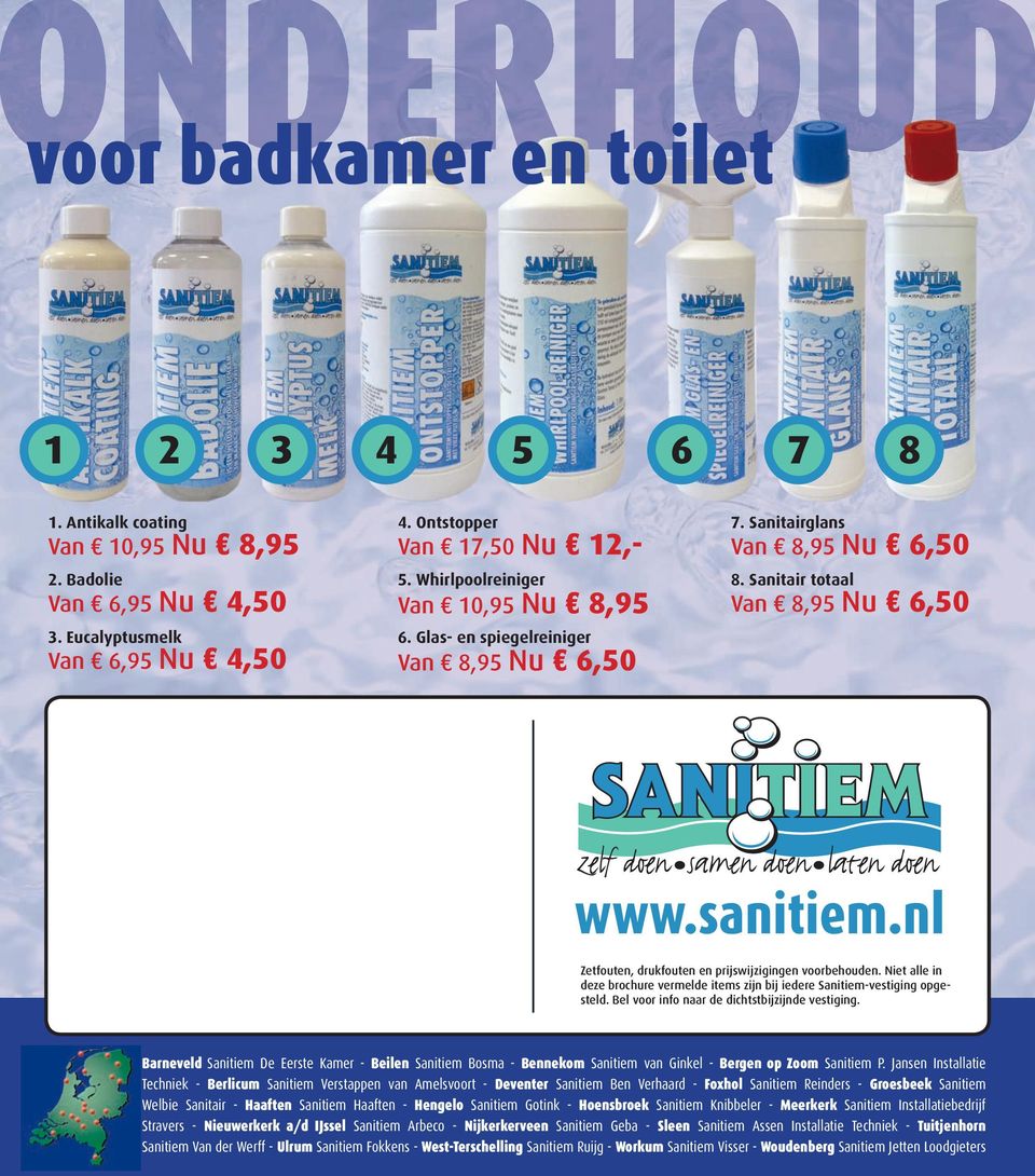 nl Zetfouten, drukfouten en prijswijzigingen voorbehouden. Niet alle in deze brochure vermelde items zijn bij iedere Sanitiem-vestiging opgesteld. Bel voor info naar de dichtstbijzijnde vestiging.