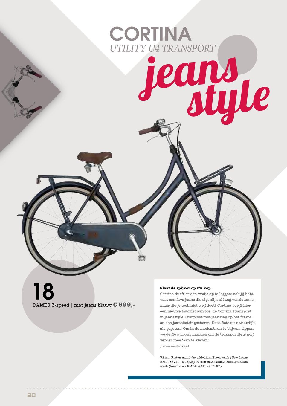 Compleet met jeanstag op het frame en een jeanskettingscherm. Deze fiets zit natuurlijk als gegoten!