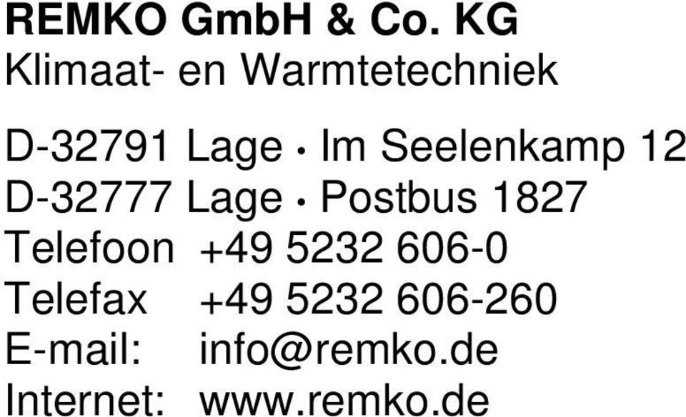 Seelenkamp 12 D-32777 Lage Postbus 1827 Telefoon