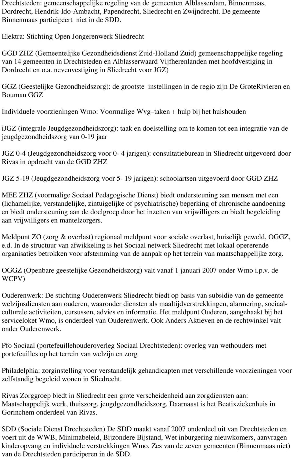 Elektra: Stichting Open Jongerenwerk Sliedrecht GGD ZHZ (Gemeentelijke Gezondheidsdienst Zuid-Holland Zuid) gemeenschappelijke regeling van 14 gemeenten in Drechtsteden en Alblasserwaard