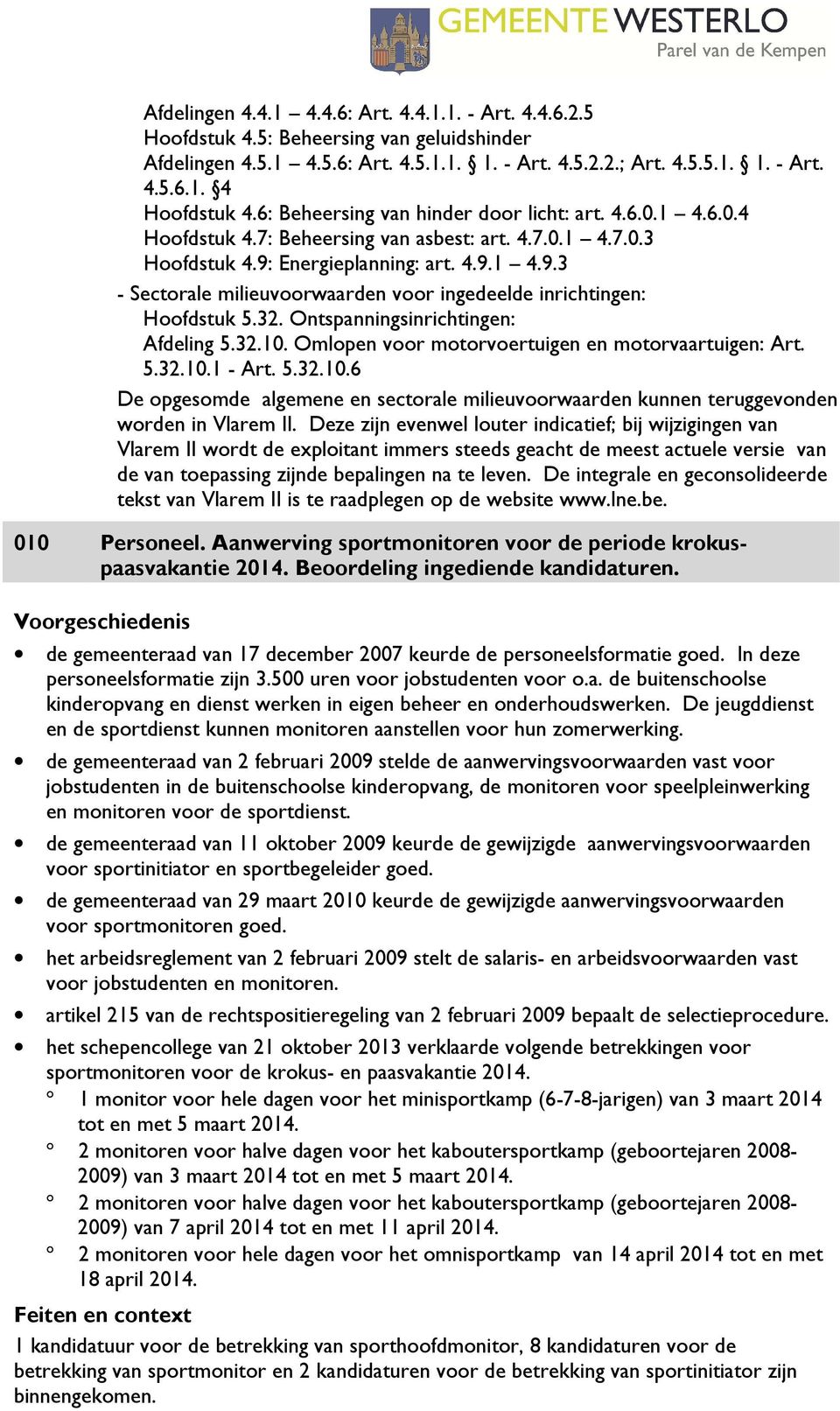 Energieplanning: art. 4.9.1 4.9.3 - Sectorale milieuvoorwaarden voor ingedeelde inrichtingen: Hoofdstuk 5.32. Ontspanningsinrichtingen: Afdeling 5.32.10.