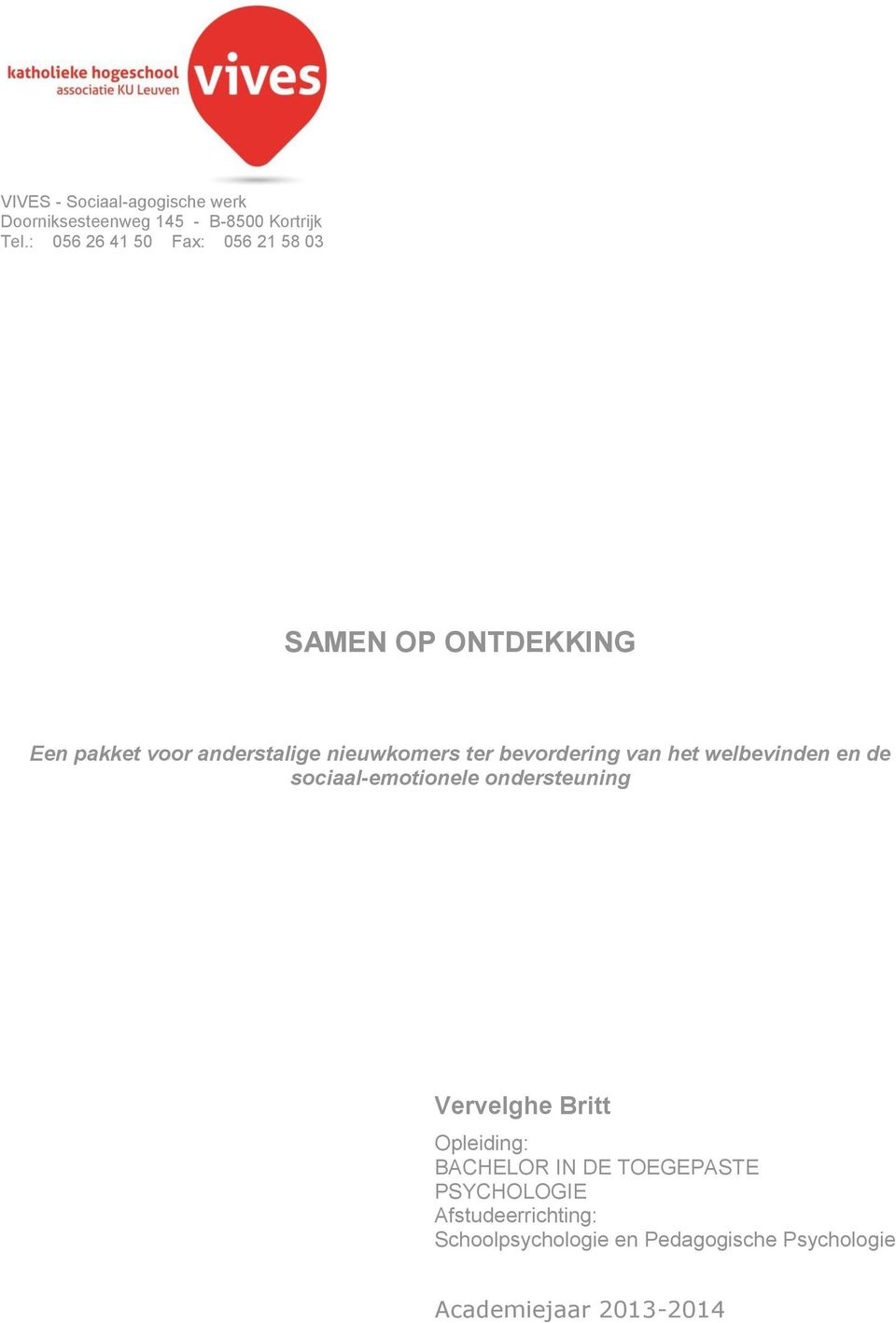 bevordering van het welbevinden en de sociaal-emotionele ondersteuning Vervelghe Britt Opleiding: