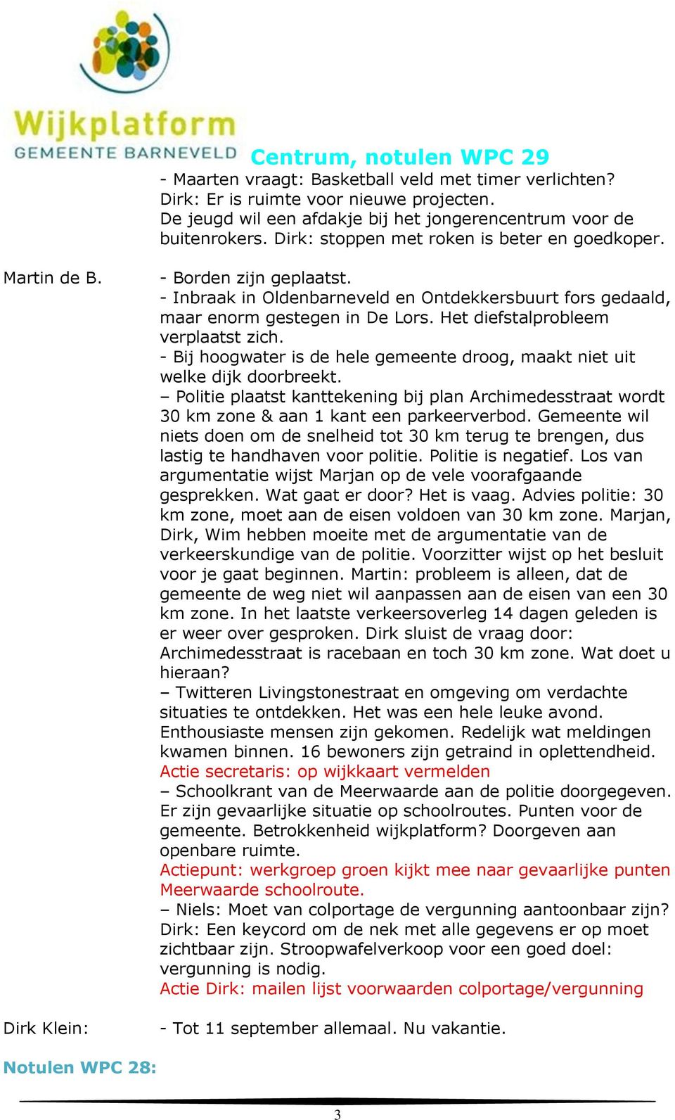 Het diefstalprobleem verplaatst zich. - Bij hoogwater is de hele gemeente droog, maakt niet uit welke dijk doorbreekt.