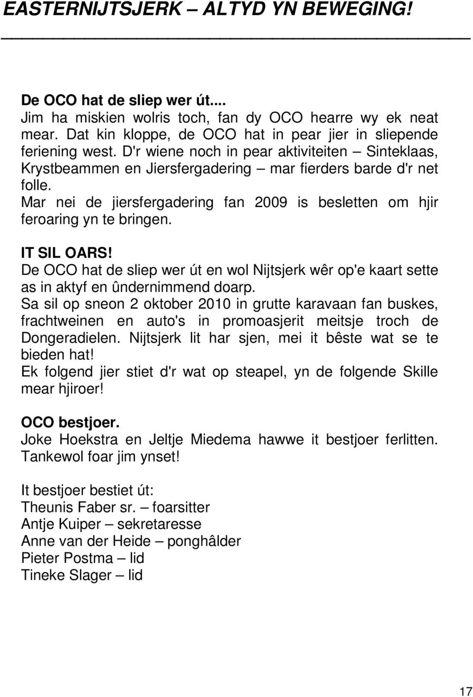 IT SIL OARS! De OCO hat de sliep wer út en wol Nijtsjerk wêr op'e kaart sette as in aktyf en ûndernimmend doarp.