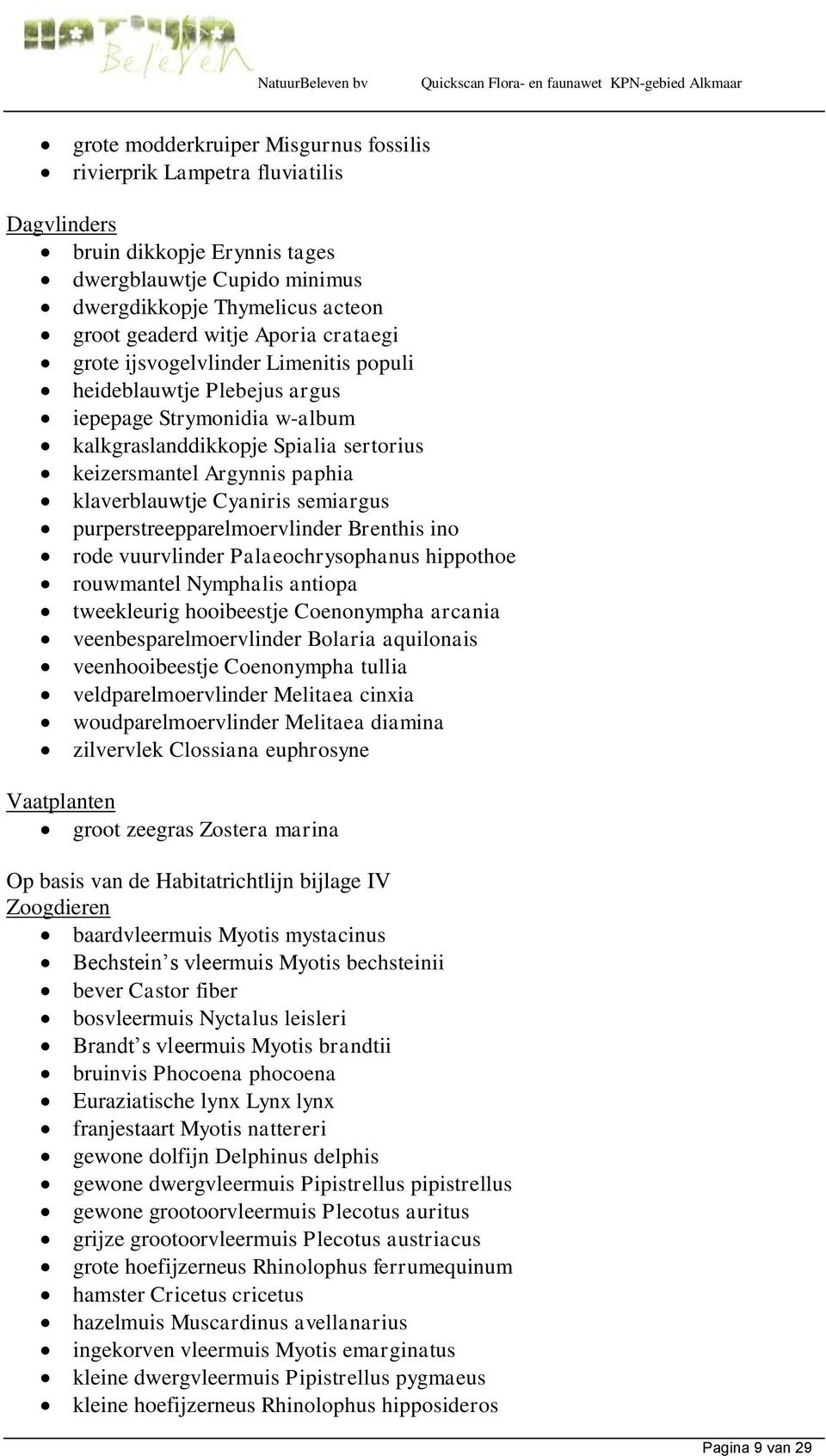 semiargus purperstreepparelmoervlinder Brenthis ino rode vuurvlinder Palaeochrysophanus hippothoe rouwmantel Nymphalis antiopa tweekleurig hooibeestje Coenonympha arcania veenbesparelmoervlinder