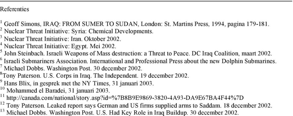 International and Professional Press about the new Dolphin Submarines. 7 Michael Dobbs. Washington Post. 30 december 2002. 8 Tony Paterson. U.S. Corps in Iraq. The Independent. 19 december 2002.