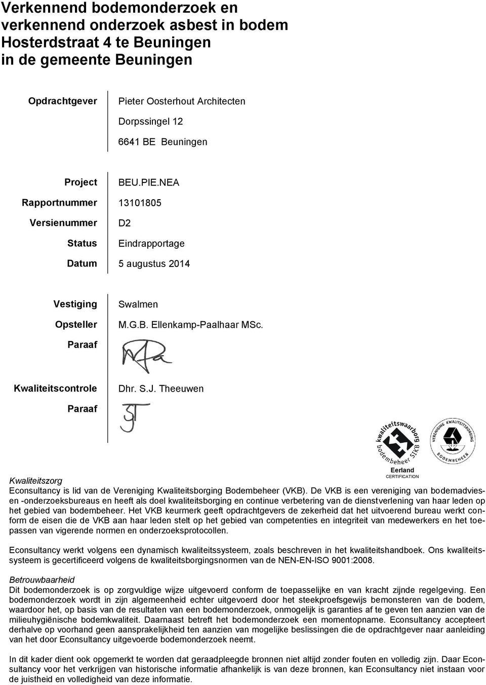Theeuwen Paraaf CERTIFICATION Kwaliteitszorg Econsultancy is lid van de Vereniging Kwaliteitsborging Bodembeheer (VKB).
