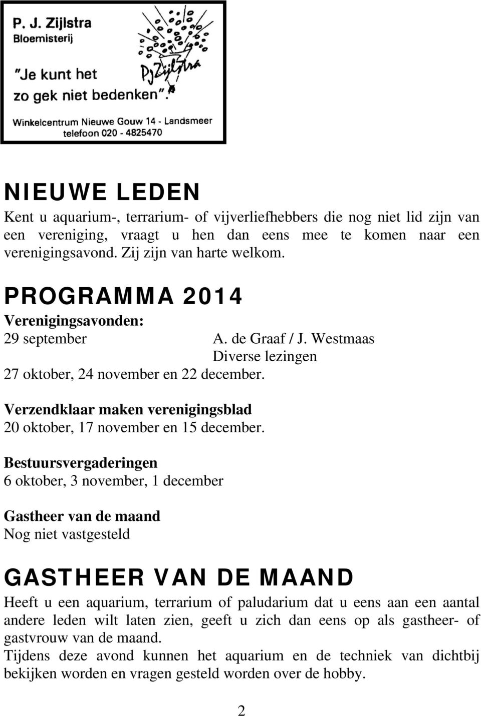 Verzendklaar maken verenigingsblad 20 oktober, 17 november en 15 december.