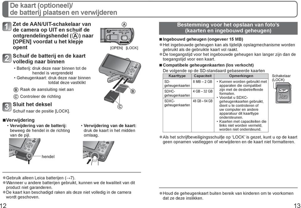 [LOCK] B C Controleer de richting Sluit het deksel Schuif naar de positie [LOCK]. Verwijdering C Verwijdering van de batterij: beweeg de hendel in de richting van de pijl.