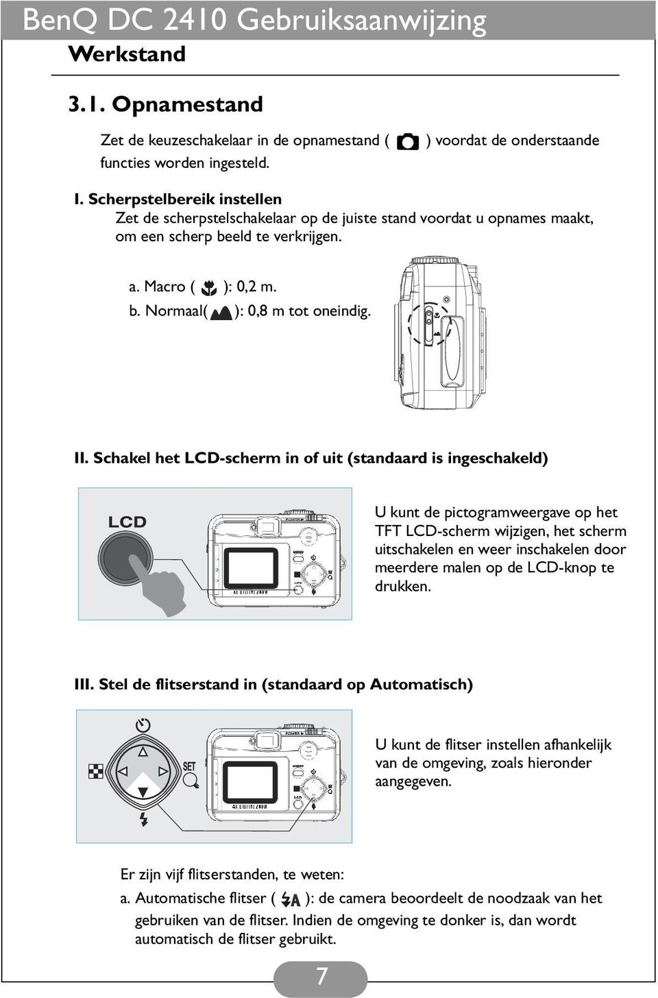 Schakel het LCD-scherm in of uit (standaard is ingeschakeld) U kunt de pictogramweergave op het TFT LCD-scherm wijzigen, het scherm uitschakelen en weer inschakelen door meerdere malen op de LCD-knop