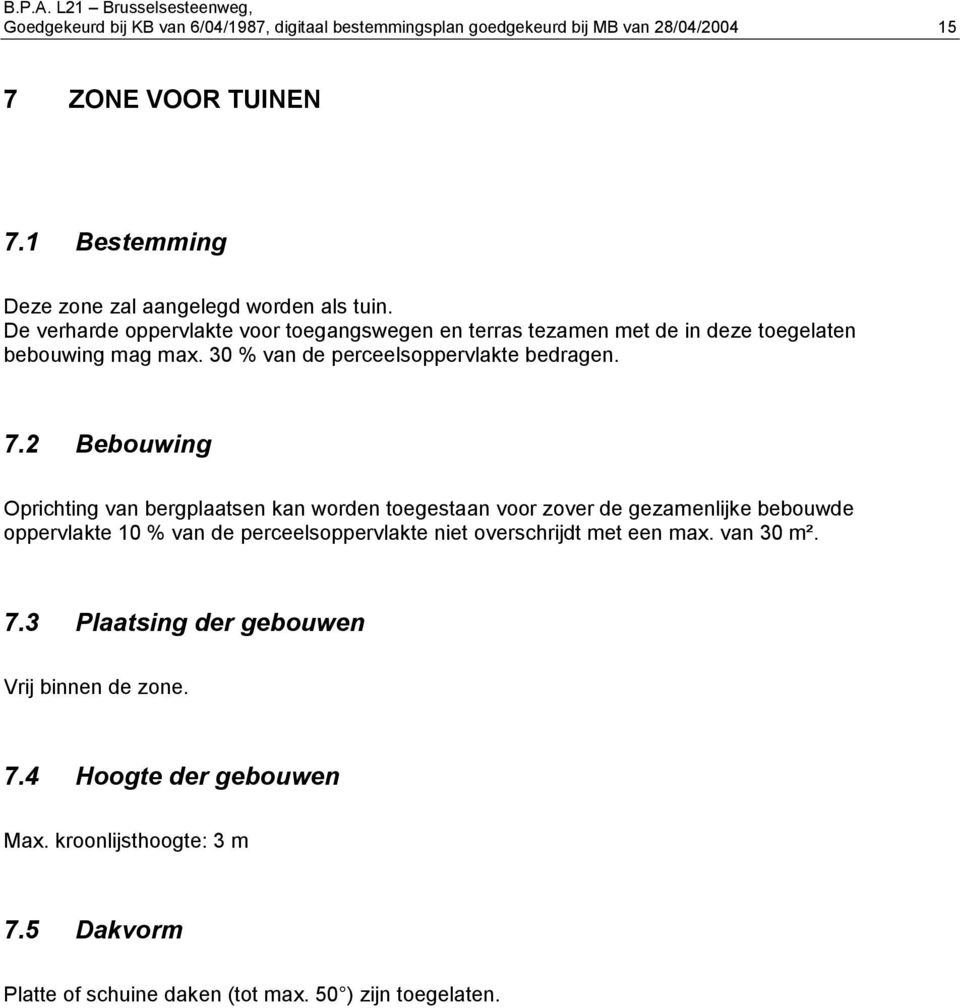 30 % van de perceelsppervlakte bedragen. 7.