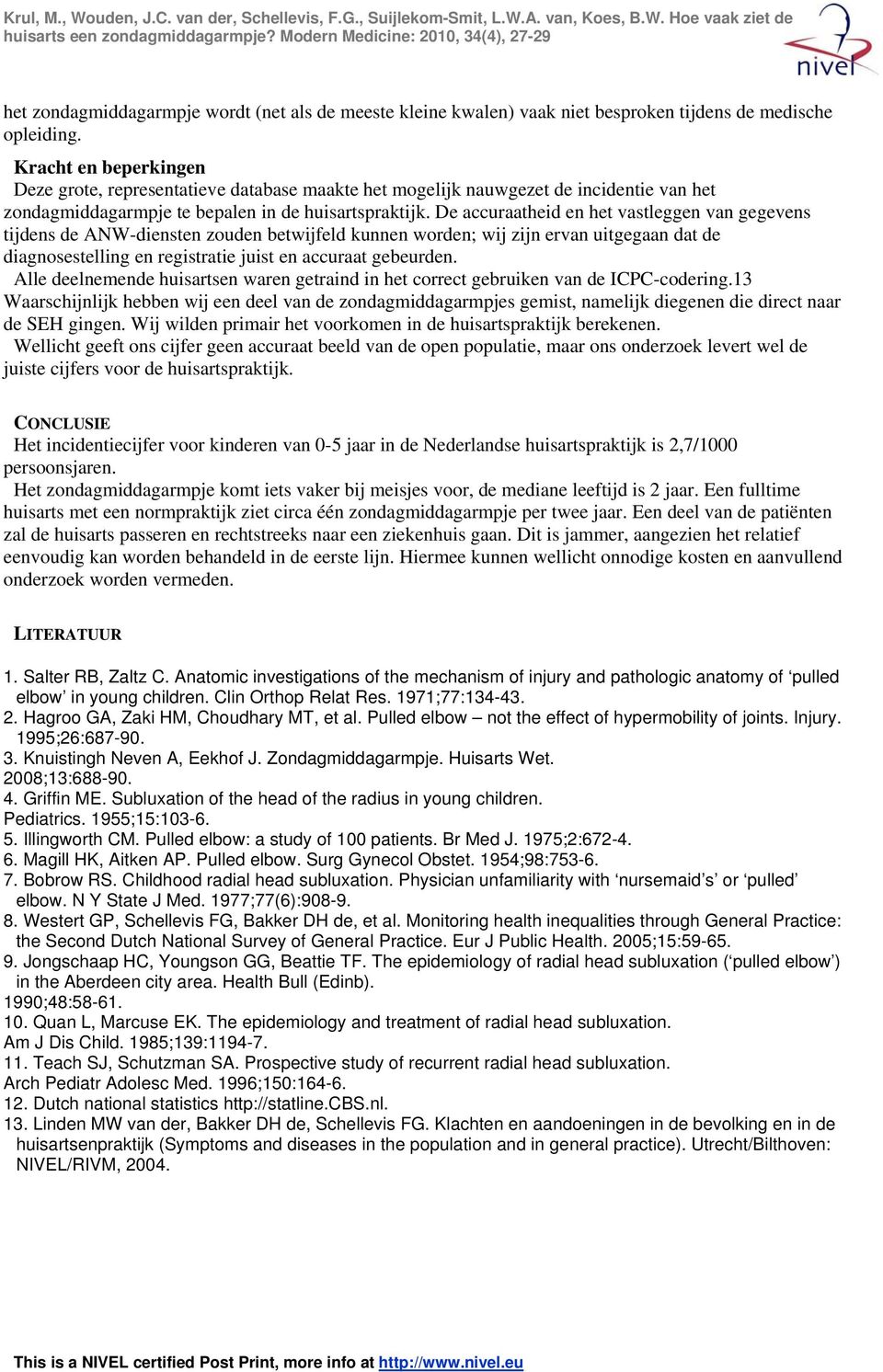 De accuraatheid en het vastleggen van gegevens tijdens de ANW-diensten zouden betwijfeld kunnen worden; wij zijn ervan uitgegaan dat de diagnosestelling en registratie juist en accuraat gebeurden.