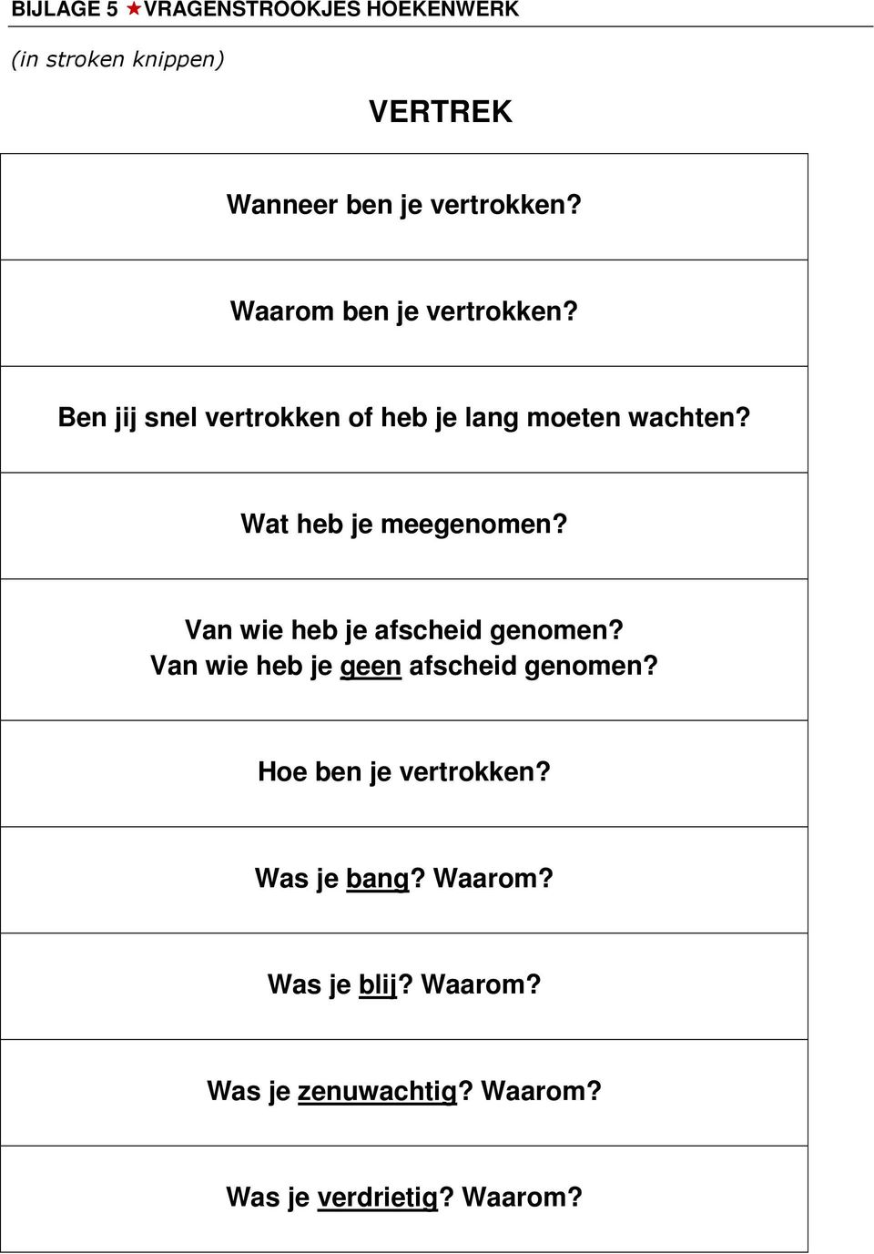 Wat heb je meegenomen? Van wie heb je afscheid genomen? Van wie heb je geen afscheid genomen?