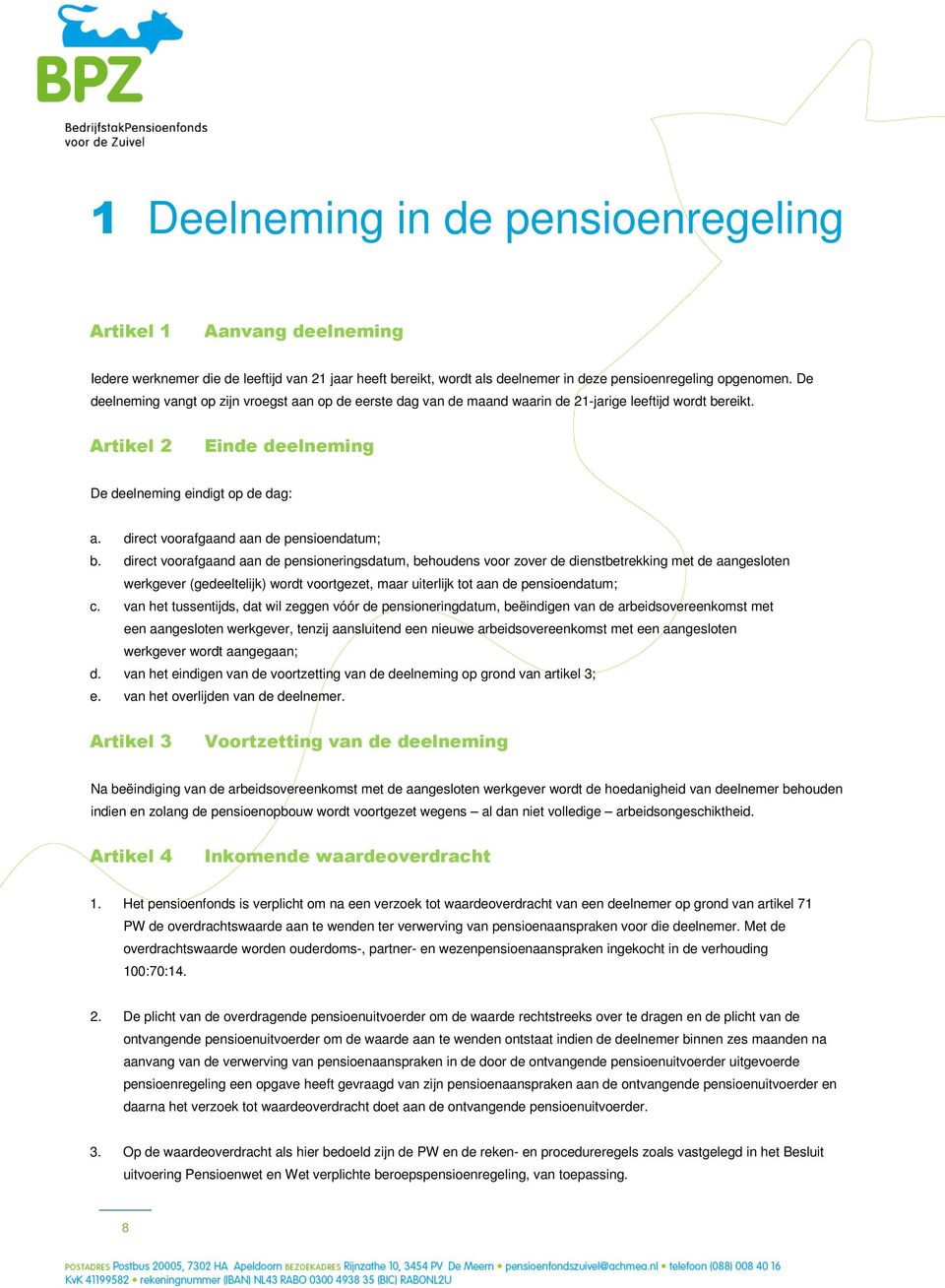 direct voorafgaand aan de pensioendatum; b.