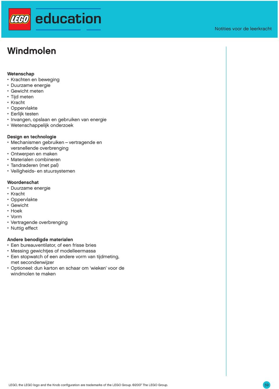 stuursystemen Woordenschat Duurzame energie Kracht Oppervlakte Gewicht Hoek Vorm Vertragende overbrenging Nuttig effect Andere benodigde materialen Een bureauventilator, of een frisse bries Messing