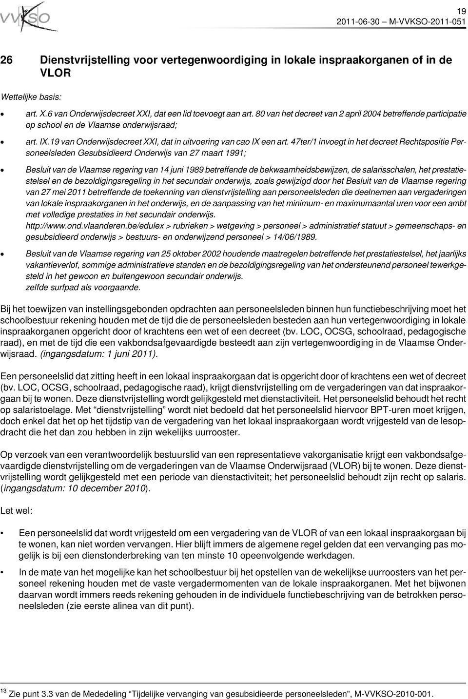 47ter/1 invoegt in het decreet Rechtspositie Personeelsleden Gesubsidieerd Onderwijs van 27 maart 1991; Besluit van de Vlaamse regering van 14 juni 1989 betreffende de bekwaamheidsbewijzen, de