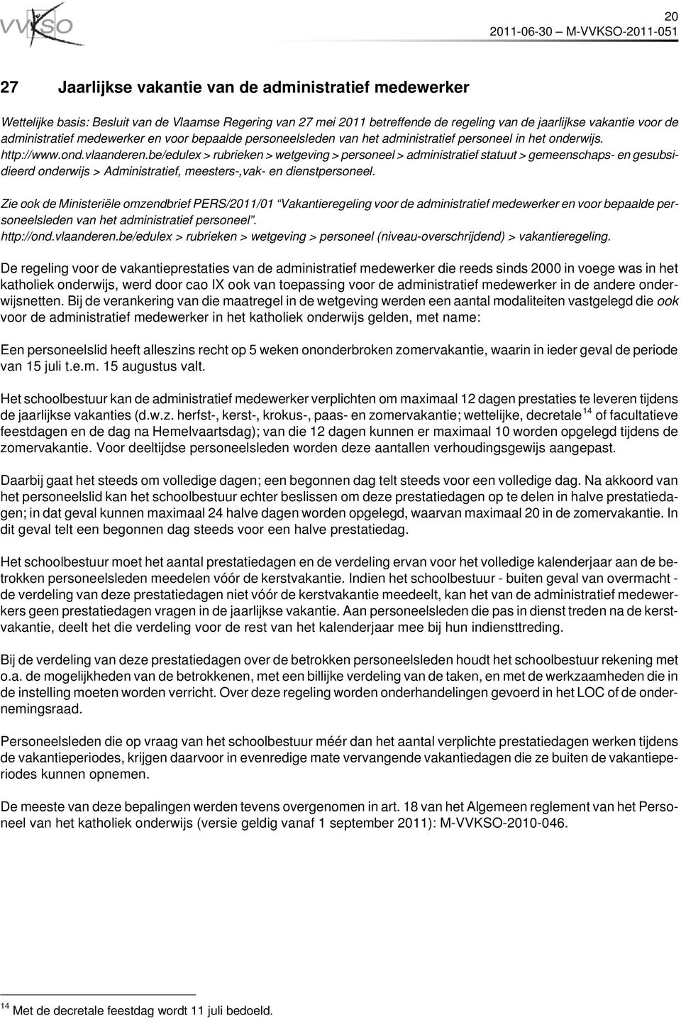 be/edulex > rubrieken > wetgeving > personeel > administratief statuut > gemeenschaps- en gesubsidieerd onderwijs > Administratief, meesters-,vak- en dienstpersoneel.