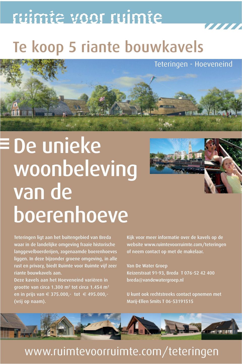 Deze kavels aan het Hoeveneind variëren in grootte van circa 1.300 m 2 tot circa 1.454 m 2 en in prijs van 375.000,- tot 495.000,- (vrij op naam).