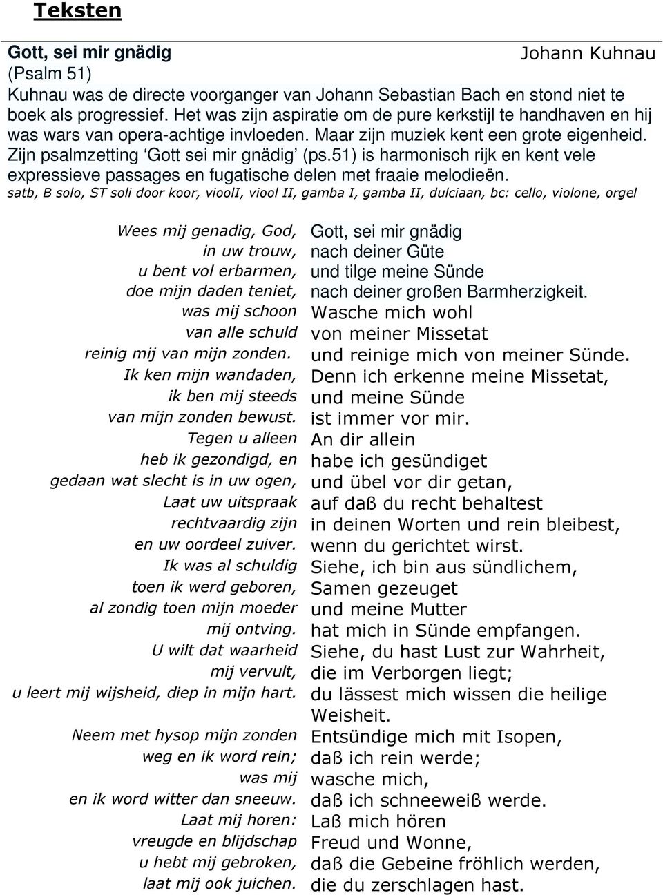 51) is harmonisch rijk en kent vele expressieve passages en fugatische delen met fraaie melodieën.