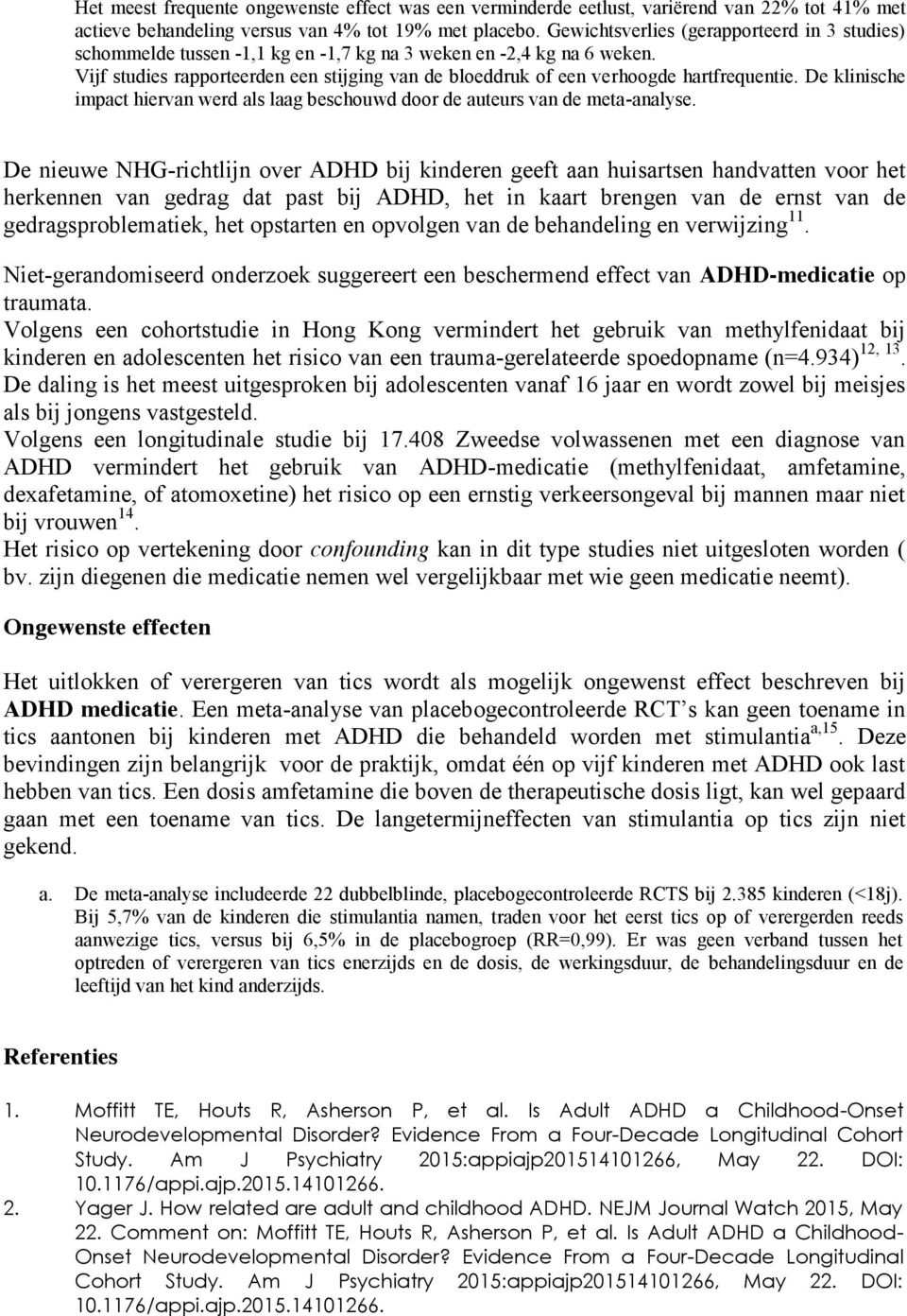 Vijf studies rapporteerden een stijging van de bloeddruk of een verhoogde hartfrequentie. De klinische impact hiervan werd als laag beschouwd door de auteurs van de meta-analyse.