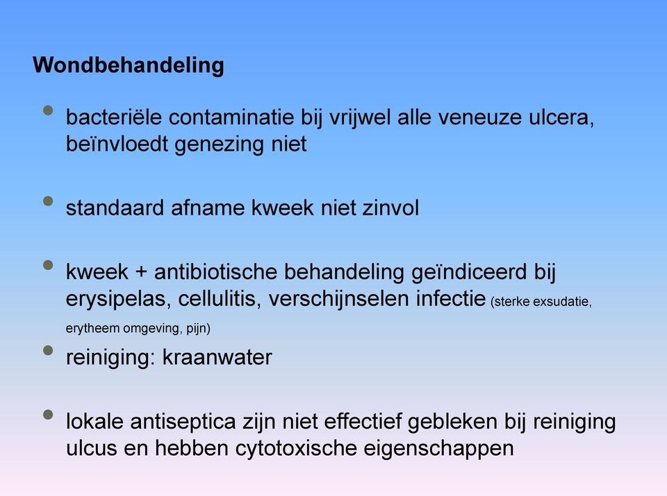 cellulitis, verschijnselen infectie (sterke exsudatie, erytheem omgeving, pijn) reiniging: