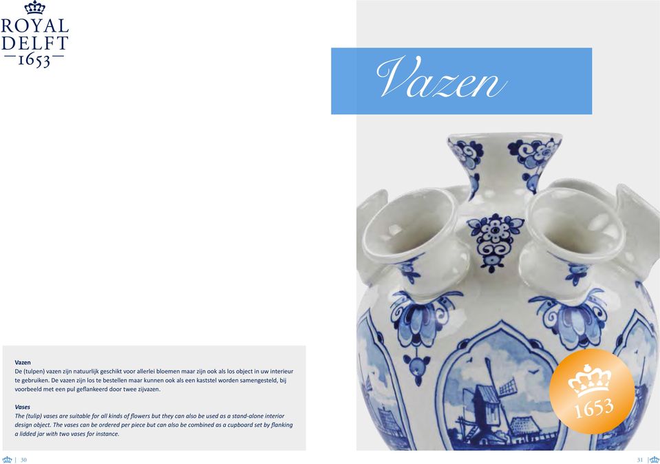 zijvazen. Vases The (tulip) vases are suitable for all kinds of flowers but they can also be used as a stand-alone interior design object.