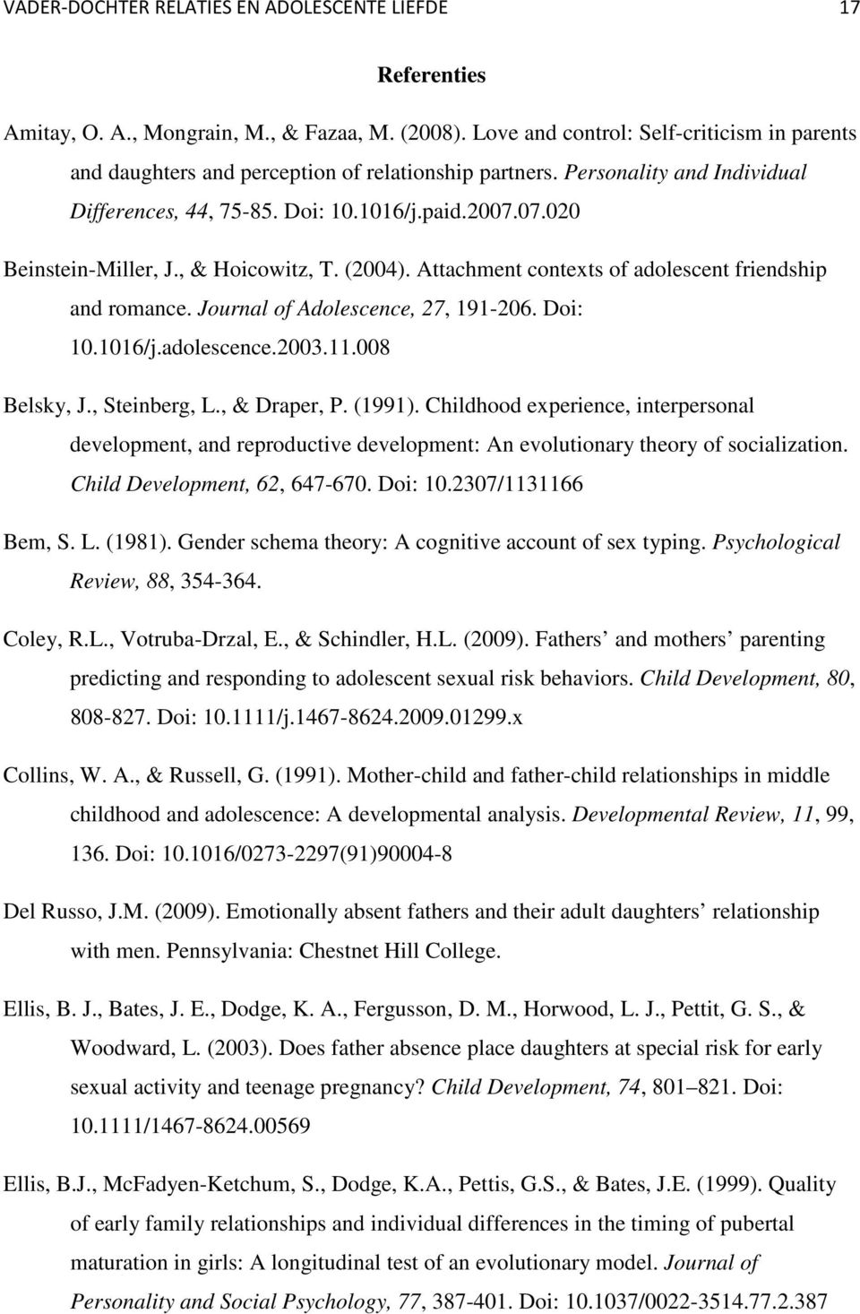 , & Hoicowitz, T. (2004). Attachment contexts of adolescent friendship and romance. Journal of Adolescence, 27, 191-206. Doi: 10.1016/j.adolescence.2003.11.008 Belsky, J., Steinberg, L., & Draper, P.