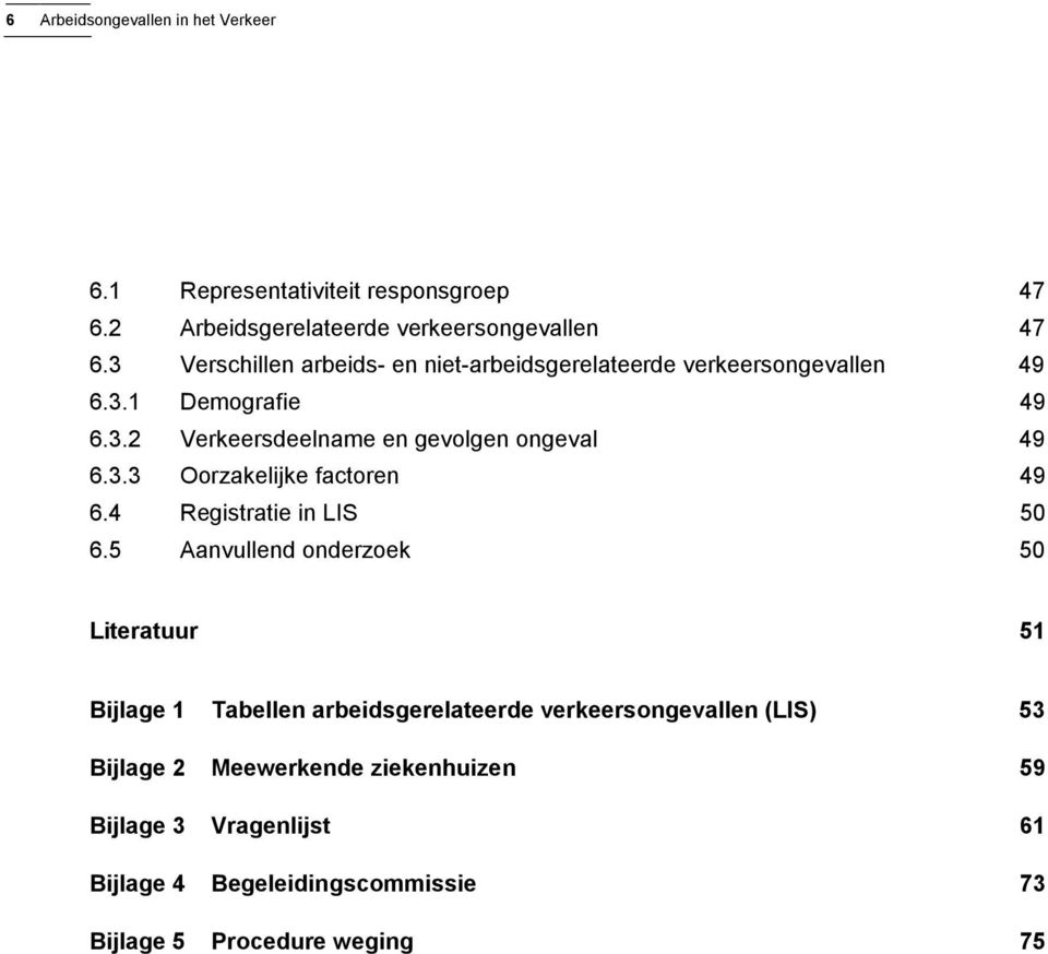 3.3 Oorzakelijke factoren 49 6.4 Registratie in LIS 50 6.