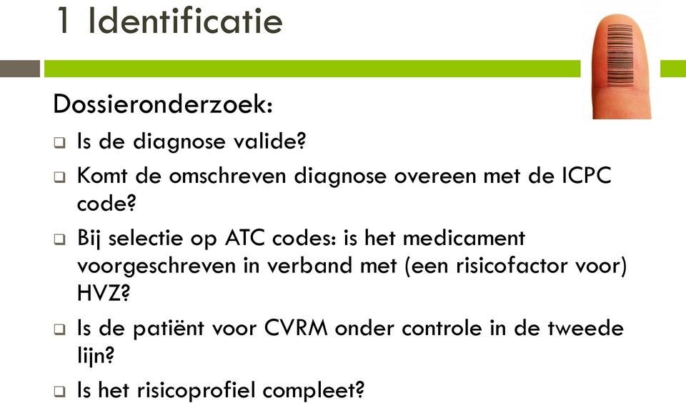 Bij selectie op ATC codes: is het medicament voorgeschreven in verband met