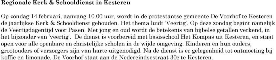 Op deze zondag begint namelijk de Veertigdagentijd voor Pasen. Met jong en oud wordt de betekenis van bijbelse getallen verkend, in het bijzonder van veertig.