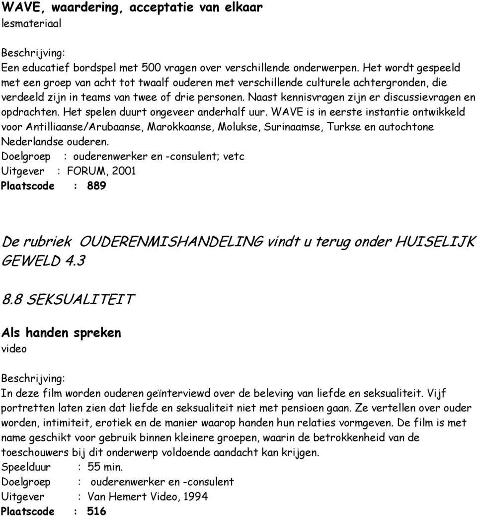 Naast kennisvragen zijn er discussievragen en opdrachten. Het spelen duurt ongeveer anderhalf uur.