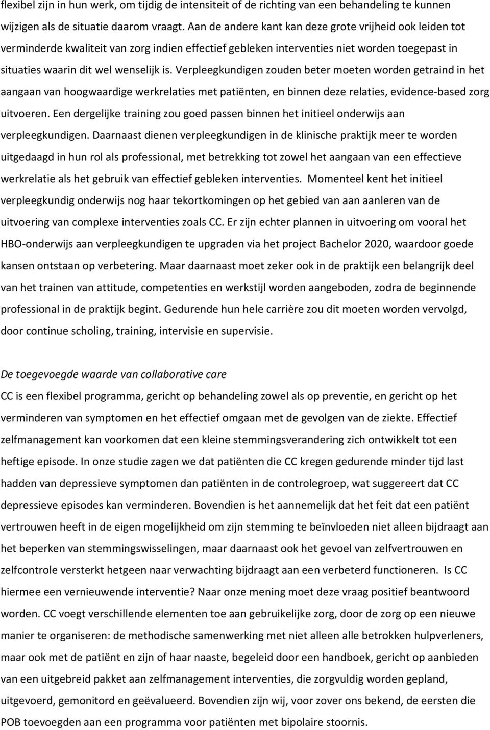 Verpleegkundigen zouden beter moeten worden getraind in het aangaan van hoogwaardige werkrelaties met patiënten, en binnen deze relaties, evidence-based zorg uitvoeren.