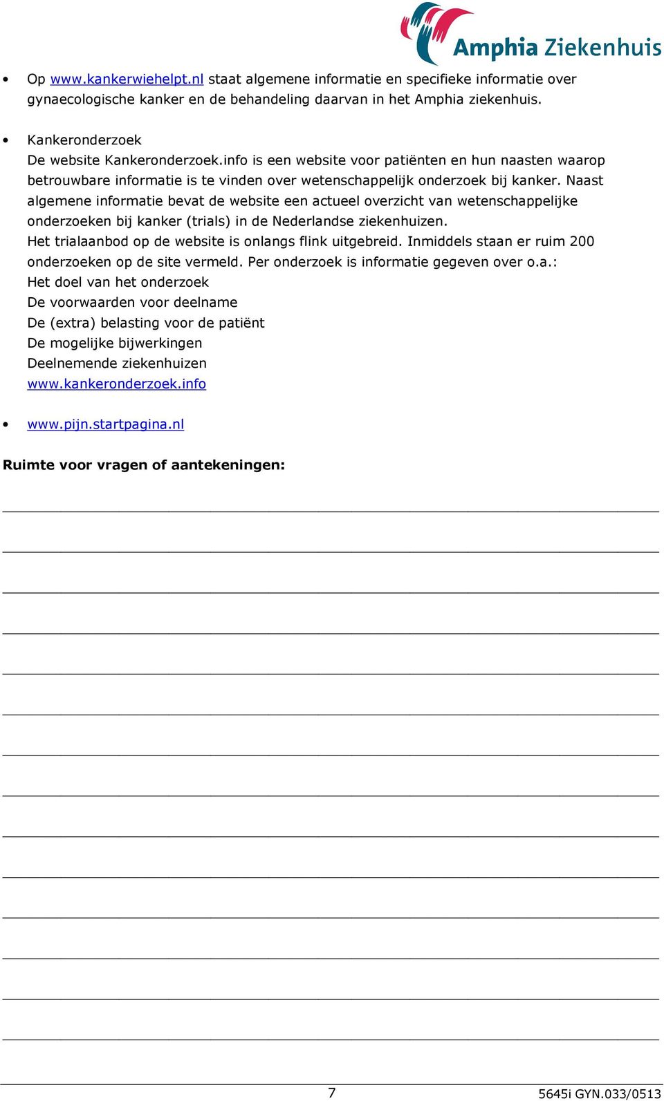 Naast algemene informatie bevat de website een actueel overzicht van wetenschappelijke onderzoeken bij kanker (trials) in de Nederlandse ziekenhuizen.