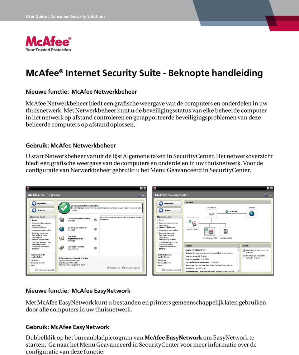 Gebruik: McAfee Netwerkbeheer U start Netwerkbeheer vanuit de lijst Algemene taken in SecurityCenter.