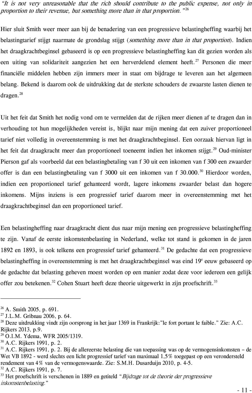 Indien het draagkrachtbeginsel gebaseerd is op een progressieve belastingheffing kan dit gezien worden als een uiting van solidariteit aangezien het een herverdelend element heeft.