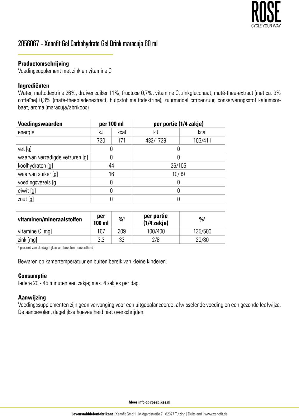 3 coffeïne) 0,3 (maté-theebladenextract, hulpstof maltodextrine), zuurmiddel citroenzuur, conserveringsstof kaliumsorbaat, aroma (maracuja/abrikoos) Voedingswaarden portie 720 7