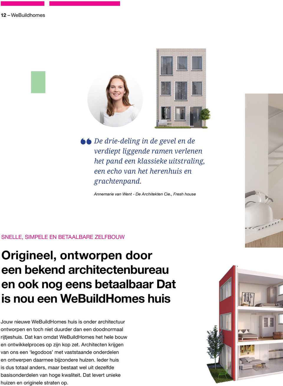 , Fresh house SNELLE, SIMPELE EN BETAALBARE ZELFBOUW Origineel, ontworpen door een bekend architectenbureau en ook nog eens betaalbaar Dat is nou een WeBuildHomes huis Jouw nieuwe WeBuildHomes huis