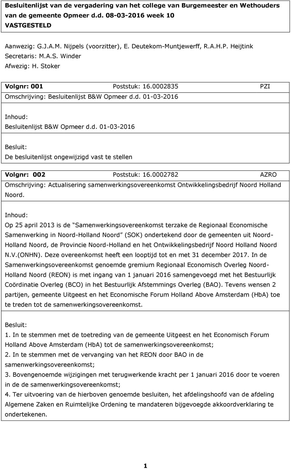 0002782 AZRO Omschrijving: Actualisering samenwerkingsovereenkomst Ontwikkelingsbedrijf Noord Holland Noord.