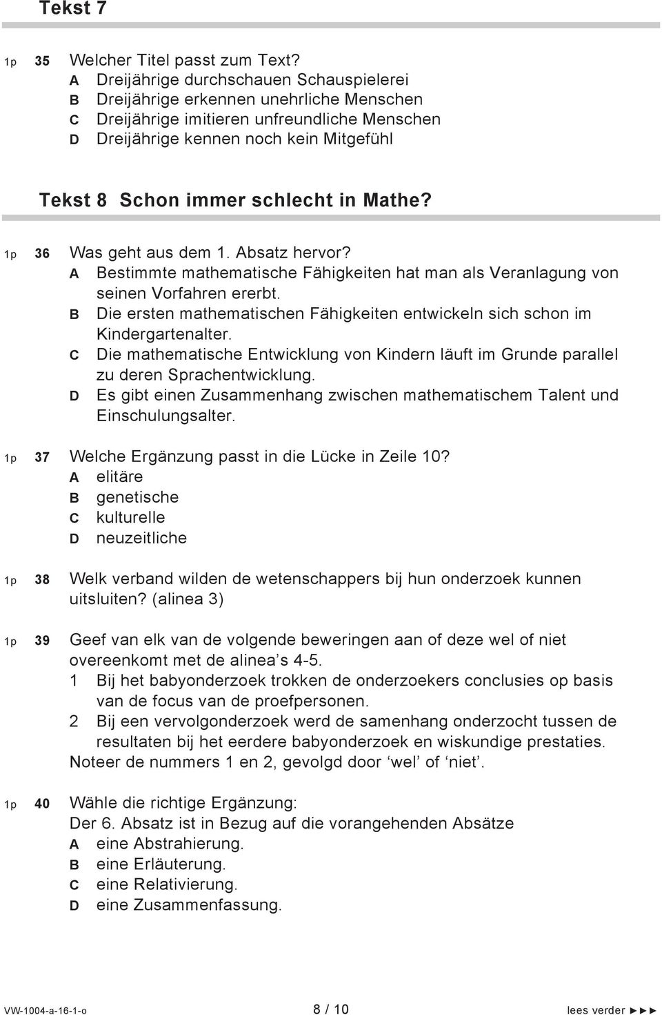 schlecht in Mathe? 1p 36 Was geht aus dem 1. Absatz hervor? A Bestimmte mathematische Fähigkeiten hat man als Veranlagung von seinen Vorfahren ererbt.