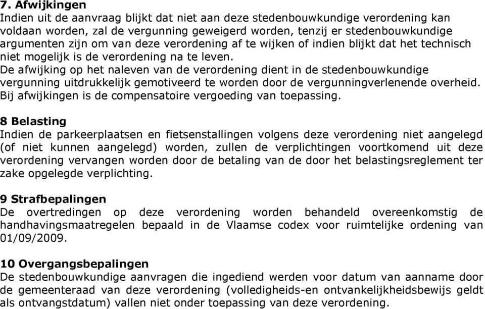 De afwijking op het naleven van de verordening dient in de stedenbouwkundige vergunning uitdrukkelijk gemotiveerd te worden door de vergunningverlenende overheid.