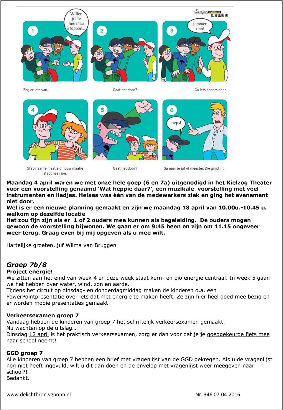 welkom op dezelfde locatie Het zou fijn zijn als er 1 of 2 ouders mee kunnen als begeleiding. De ouders mogen gewoon de voorstelling bijwonen. We gaan er om 9:45 heen en zijn om 11.