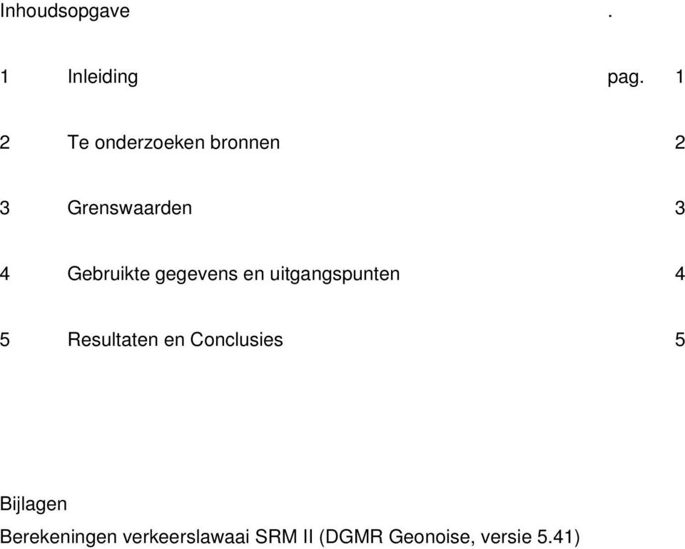 Gebruikte gegevens en uitgangspunten 4 5 Resultaten en