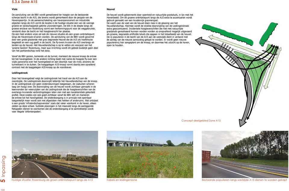 De blik in de diepte langs de groene enclave van Rozenburg vormt een herkenningspunt voor de weggebruiker, versterkt door de bocht en het hoogteverschil ter plaatse.